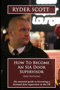 How To Become An SIA Door Supervisor: the essential guide to becoming a licensed door supervisor in the UK - Paperback