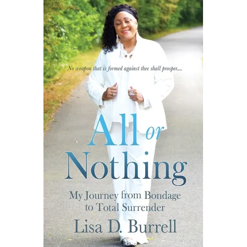 All or Nothing: My Journey from Bondage to Total Surrender - Paperback