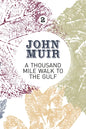 A Thousand-Mile Walk to the Gulf: A Radical Nature-Travelogue from the Founder of National Parks - Paperback
