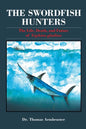 The Swordfish Hunters: The Life, Death, and Future of Xiphias Gladius - Paperback