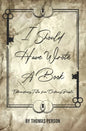 I Should Have Wrote A Book: Extraordinary Tales from Ordinary People - Paperback