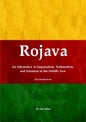 Rojava: An Alternative to Imperialism, Nationalism, and Islamism in the Middle East (An introduction) - Paperback