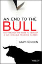 An End to the Bull: Cut Through the Noise to Develop a Sustainable Trading Career - Paperback