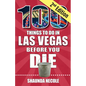 100 Things to Do in Las Vegas Before You Die, Second Edition - Paperback