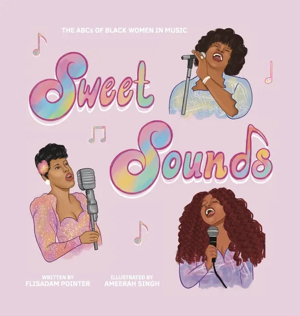 Sweet Sounds: The ABCs of Black Women in Music - Hardcover