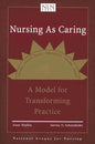 Nursing as Caring: A Model for Transforming Practice: A Model for Transforming Practice - Paperback