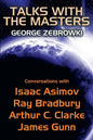Talks with the Masters: Conversations with Isaac Asimov, Ray Bradbury, Arthur C. Clarke, and James Gunn - Paperback