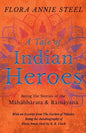 A Tale of Indian Heroes; Being the Stories of the Mâhâbhârata and Râmâyana - Paperback