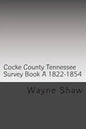 Cocke County Tn. Survey Book ?A? 1822-1854 W.P.A. Transcription - Paperback