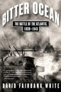 Bitter Ocean: The Battle of the Atlantic, 1939-1945 - Paperback