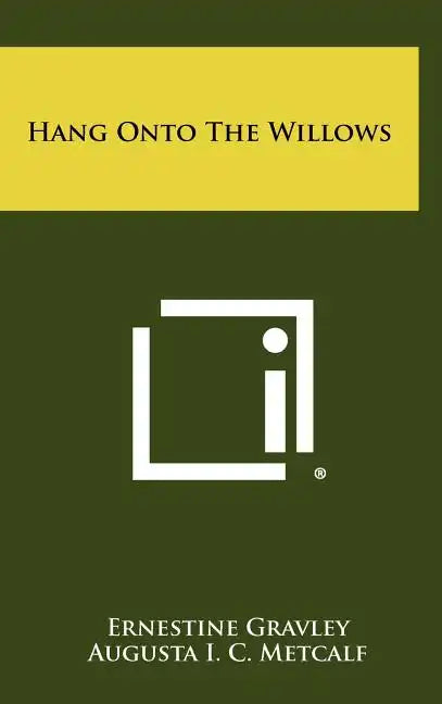 Hang Onto the Willows - Hardcover