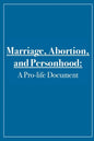 Marriage, Abortion, and Personhood: A Pro-life Document - Paperback