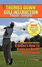 Thumbs Down: Golf Instruction Made Simple - Paperback