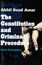 The Constitution and Criminal Procedure: First Principles - Paperback