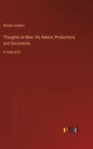 Thoughts on Man, His Nature, Productions and Discoveries: in large print - Hardcover