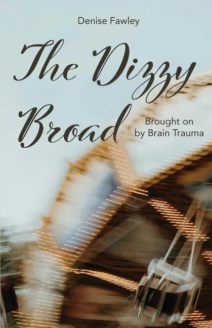 The Dizzy Broad: Brought on by Brain Trauma - Paperback