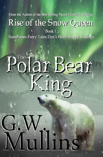 Rise Of The Snow Queen Book One: The Polar Bear King - Hardcover