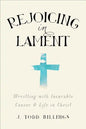 Rejoicing in Lament: Wrestling with Incurable Cancer and Life in Christ - Paperback
