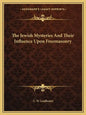 The Jewish Mysteries and Their Influence Upon Freemasonry - Paperback