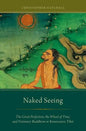 Naked Seeing: The Great Perfection, the Wheel of Time, and Visionary Buddhism in Renaissance Tibet - Paperback