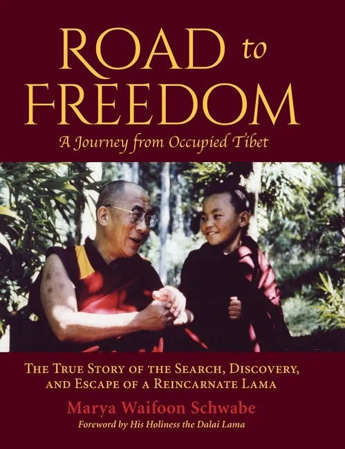 Road to Freedom - A Journey from Occupied Tibet: The True Story of the Search, Discovery, and Escape of a Reincarnate Lama - Hardcover