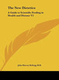 The New Dietetics: A Guide to Scientific Feeding in Health and Disease V2 - Hardcover