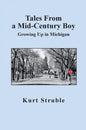 Tales From a Mid-Century Boy: Growing Up in Michigan - Hardcover