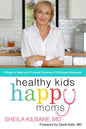Healthy Kids, Happy Moms: 7 Steps to Heal and Prevent Common Childhood Illnesses - Hardcover