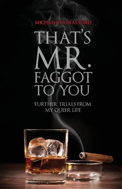 That's Mr. Faggot to You: Further Trials from My Queer Life - Paperback