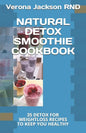 Natural Detox Smoothie Cookbook: 35 Detox for Weightloss Recipes to Keep You Healthy - Paperback