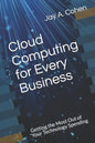 Cloud Computing for Every Business: Getting the Most Out of Your Technology Spending - Paperback