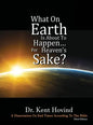 What On Earth Is About To Happen For Heaven's Sake: A Dissertation on End Times According to the Holy Bible - Hardcover