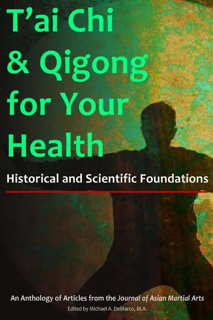 T'ai Chi & Qigong for Your Health: Historical and Scientific Foundations - Paperback