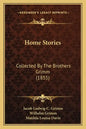 Home Stories: Collected By The Brothers Grimm (1855) - Paperback