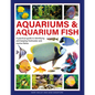 Aquariums & Aquarium Fish: A Practical Guide to Identifying and Keeping Freshwater and Marine Fishes - Hardcover
