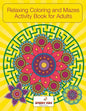 Relaxing Coloring and Mazes Activity Book for Adults - Paperback