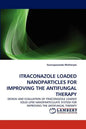 Itraconazole Loaded Nanoparticles for Improving the Antifungal Therapy - Paperback