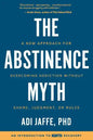 The Abstinence Myth: A New Approach For Overcoming Addiction Without Shame, Judgment, Or Rules - Paperback