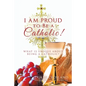 I Am Proud to Be a Catholic!: What Is Unique About Being a Catholic? - Paperback