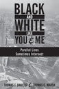 Black and White Like You and Me: Parallel Lines Sometimes Intersect - Paperback