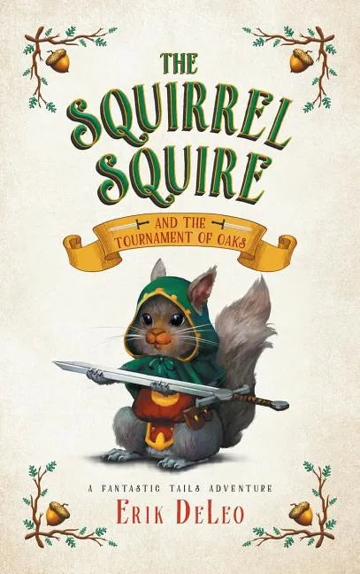 The Squirrel Squire: and the Tournament of Oaks - Hardcover