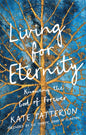 Living for Eternity: Knowing the God of Forever - Paperback