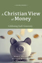 A Christian View of Money: Celebrating God's Generosity (4th Edition) - Hardcover