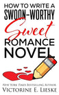 How to Write a Swoon-Worthy Sweet Romance Novel - Paperback