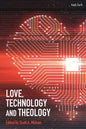Love, Technology and Theology - Paperback