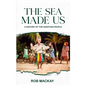 The Sea Made Us: A History of the Garifuna People - Hardcover