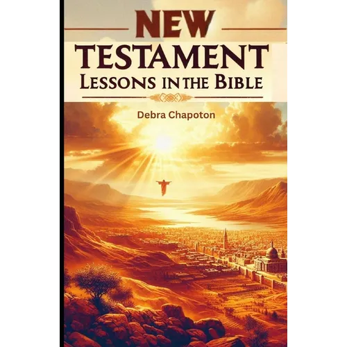 New Testament Lessons in the Bible: Sunday School Lesson Plans and/or Personal Bible Study - Paperback