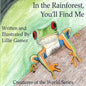 In the Rainforest, You'll Find Me: A Story of Adventure Discovering Creatures of the Rainforest - Paperback