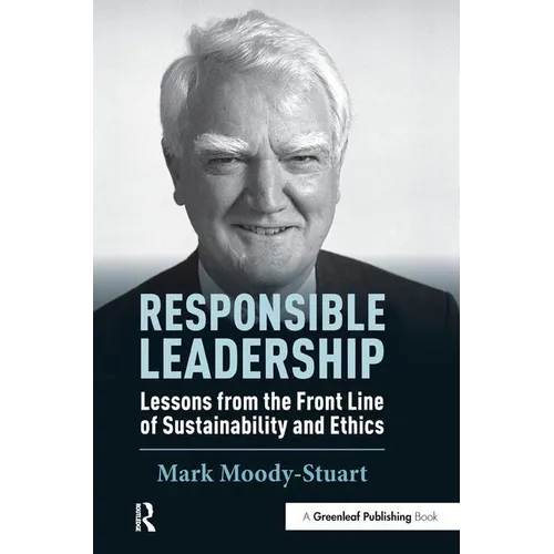 Responsible Leadership: Lessons from the Front Line of Sustainability and Ethics - Hardcover