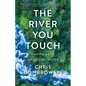 The River You Touch: Making a Life on Moving Water - Hardcover